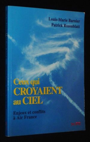 Ceux qui croyaient au ciel : Enjeux et conflits à Air France