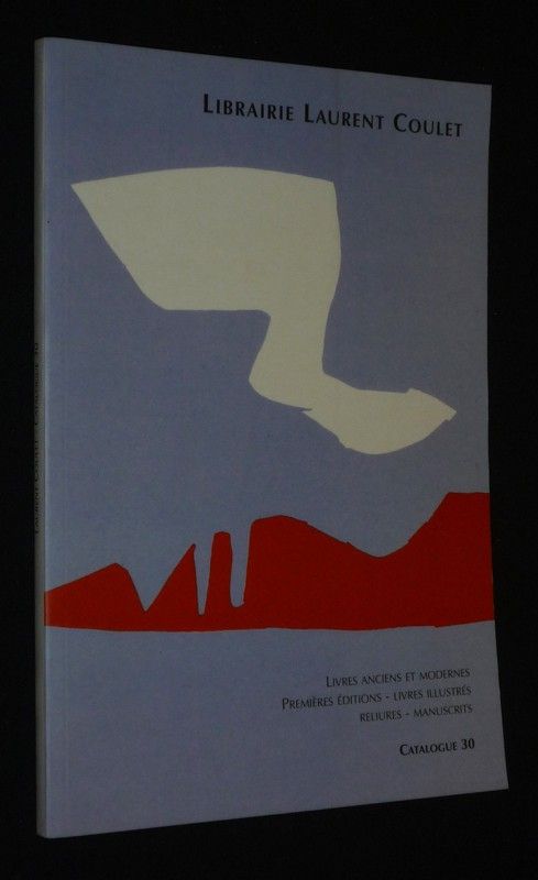 Librairie Laurent Coulet (Catalogue n°30) : Livres anciens et modernes - Premières éditions - Livres illustrés - Reliures - Manuscrits