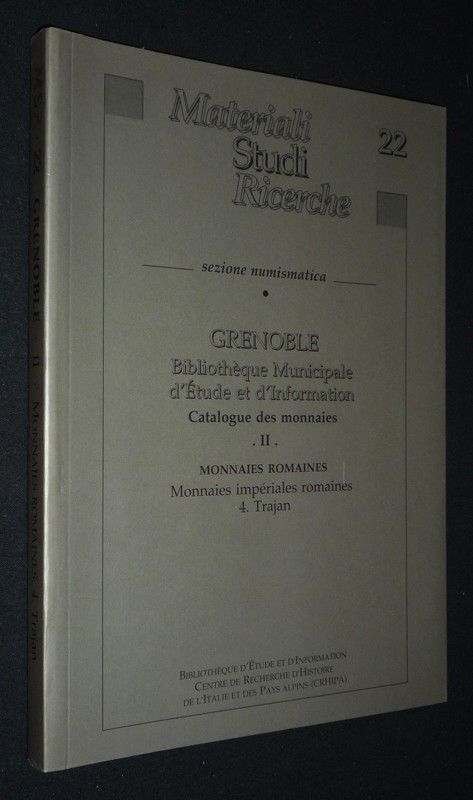 Materiali Studi Ricerche, No. 22 : Grenoble, Bibliothèque Municipale d'Etude et d'Information - Catalogue des monnaies II. Monnaies romaines : Monnaies impériales romaines, 4. Trajan