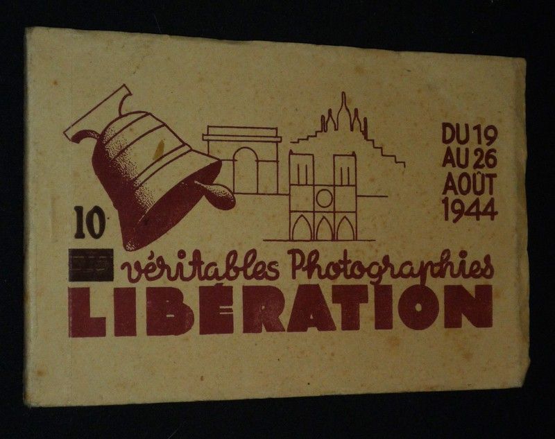 10 Véritables photographies du 19 au 26 août 1944  : Libération