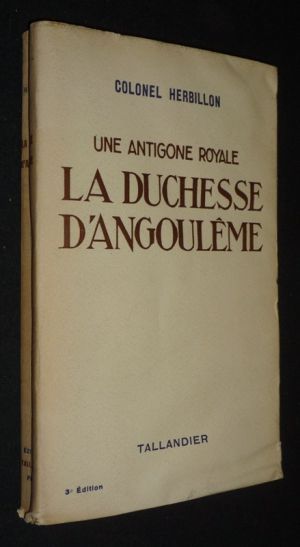 Une Antigone royale : La Duchesse d'Angoulême