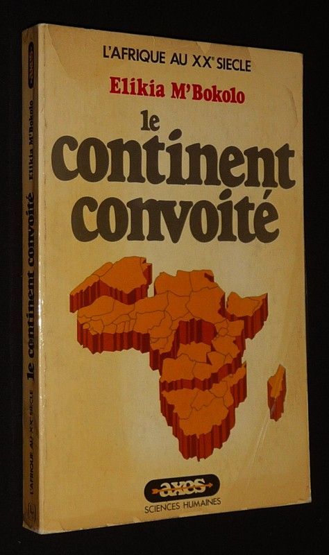 Le Continent convoité. L'Afrique au XXe siècle