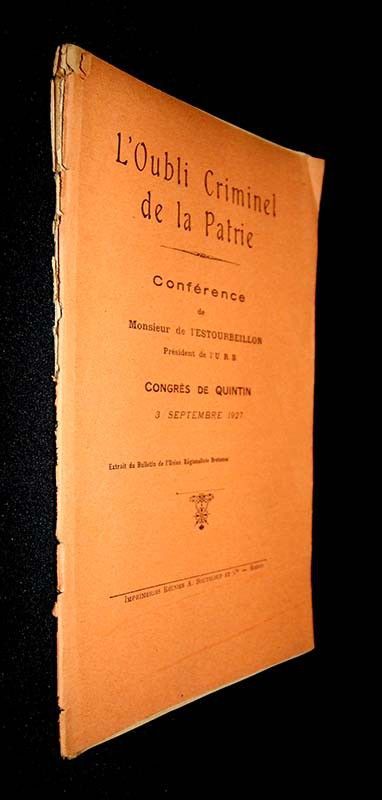 L'Oubli Criminel de la Patrie (Conférence de Monsieur de l'Estourbeillon, président de l'U. R. B - Congrès de Quintin - 3 septembre 1927)