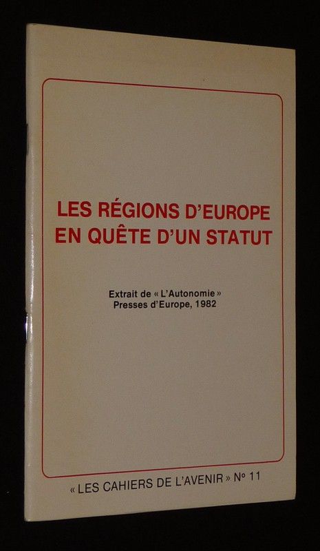Les Régions d'Europe en quête d'un statut (Les Cahiers de l'Avenir, n°11)