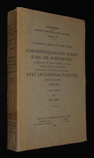 L'Europe au début du XVIIIe siècle : Correspondance du Baron Karg de Bebenbourg avec le cardinal Paolucci
