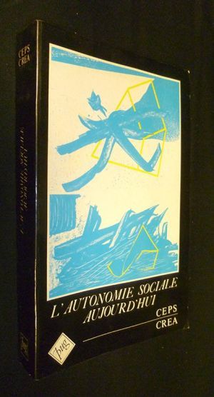 L'Autonomie sociale aujourd'hui - Actes du colloque de Biviers (Novembre 1983)