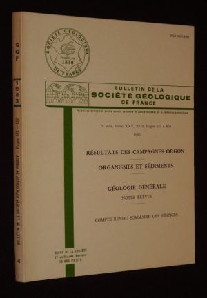 Bulletin de la Société géologique de France (7e Série, Tome 25, n°4, 1983) : Résultats des campagnes Orgon - Organismes et sédiments - Géologie générale