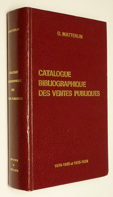 Catalogue bibliographique des ventes publiques (Livres et manuscrits) 1974-1975 et 1975-1976. France, Angleterre, Belgique, Etats-Unis, Suisse