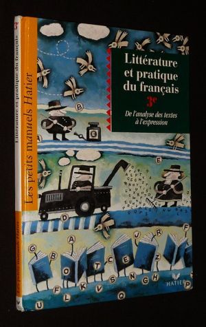 Littérature et pratique du français 3e : De l'analyse des textes à l'expression