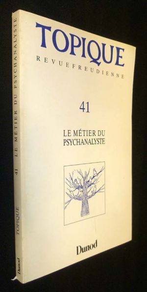 Topique, revue freudienne 41 : Le métier du psychanalyste