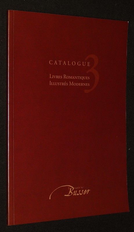Librairie Busser - Catalogue 3 : Livres romantiques, Illustrés modernes