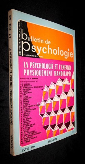 Bulletin de psychologie (n°310, tomeXXVII, 1973-1974, 5-9) : La psychologie et l'enfance physiquement handicapée