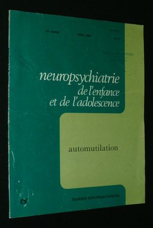 Neuropsychiatrie de l'enfance et de l'adolescence (32e année - n°4, avril 1984) : Automutilation