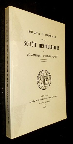 Bulletin et mémoires de la société archéologique du Département d'Ille-et-Vilaine. Tome XCIII. 1991