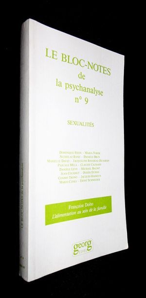 Le Bloc-notes de la psychanalyse n°9 : Sexualités. Françoise Dolto. L'alimentation au sein de la famille (1989-1990)
