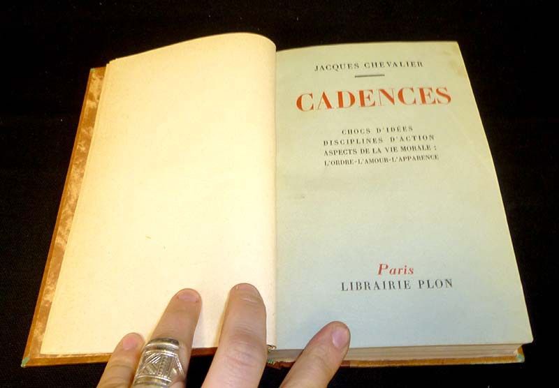 Cadences. Chocs d'idées, disciplines d'action, aspects de la vie morale, l'ordre - l'amour - l'apparence