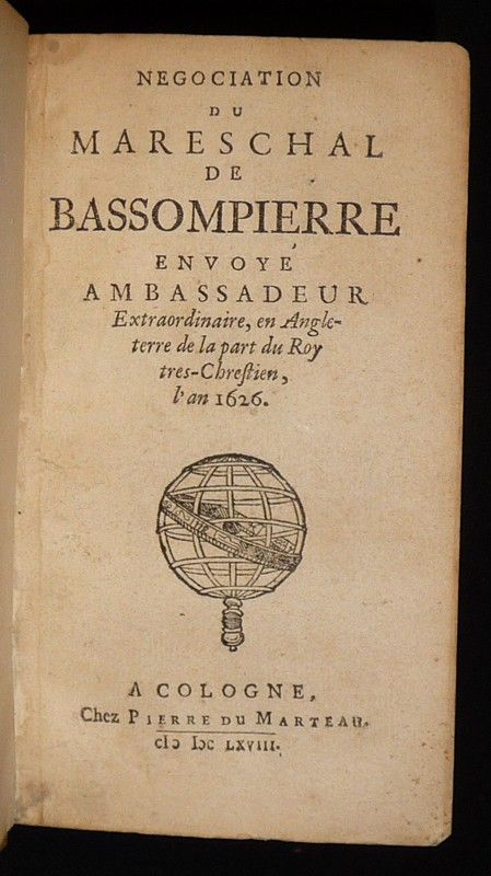 Négociation de Bassompierre, envoyé ambassadeur extraordinaire, en Angleterre de la part du Roy tres-Chrestien, l'an 1626