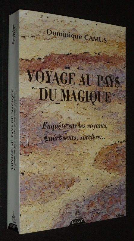 Voyage au pays du magique : Enquête sur les voyants, guérisseurs, sorciers