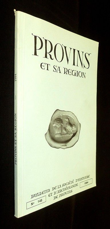 Bulletin de la société d'histoire et d'archéologie de Provins n°148 : Provins et sa région (1994)