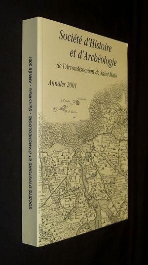 Annales de la société d'histoire et d'archéologie de l'arrondissement de saint malo année 2001