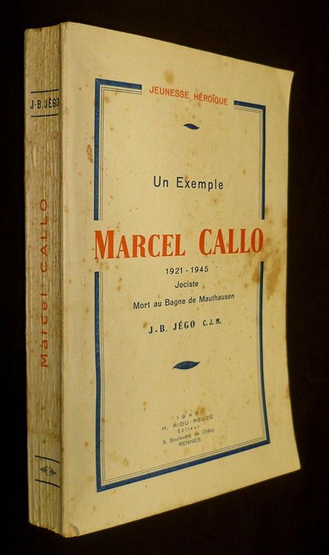 Un Exemple : Marcel Callo, (1921 - 1945), jociste, mort au Bagne de Mauthausen