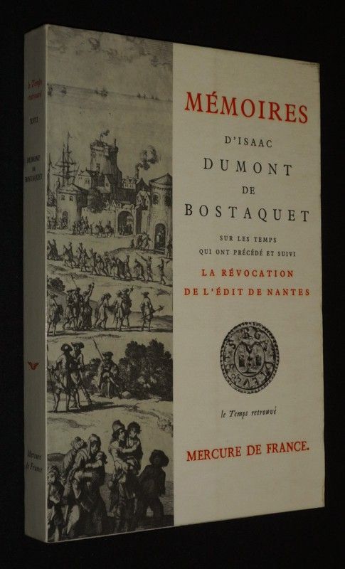 Mémoires d'Isaac Dumont de Bostaquet, gentilhomme normand, sur les temps qui ont précédé et suivi la révocation de l'Edit de Nantes sur le refuge et les expéditions de Guillaume III en Angleterre et en Irlande