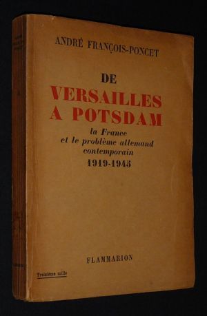 De Versailles à Potsdam : La France et le problème allemand contemporain, 1919-1945