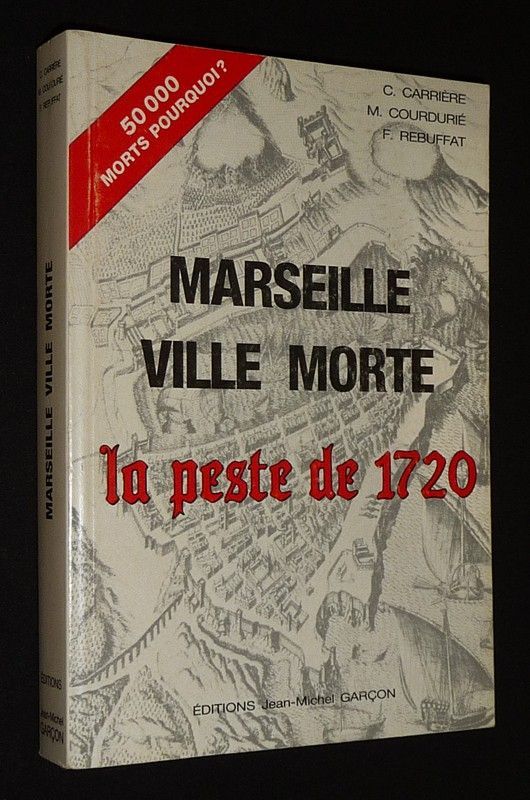 Marseille, ville morte : La peste de 1720