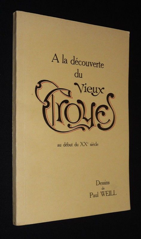 A la découverte du vieux Troyes au début du XXe siècle