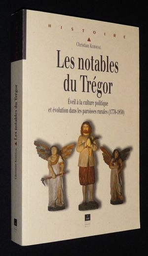 Les Notables du Trégor : Eveil à la culture politique et évolution dans les paroisses rurales (1770-1850)