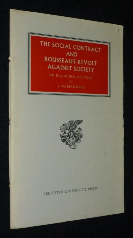 The Social Contract and Rousseau's Revolt Against Society: An Inaugural Lecture