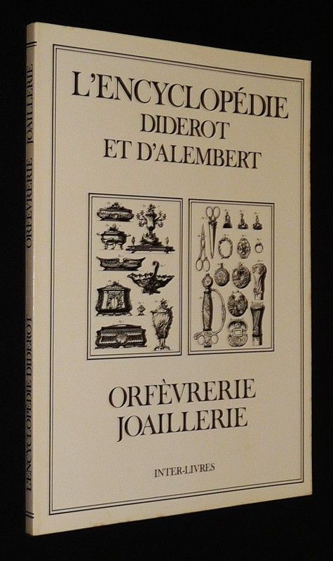 L'Encyclopédie Diderot et d'Alembert : Orfèvrerie - Joaillerie
