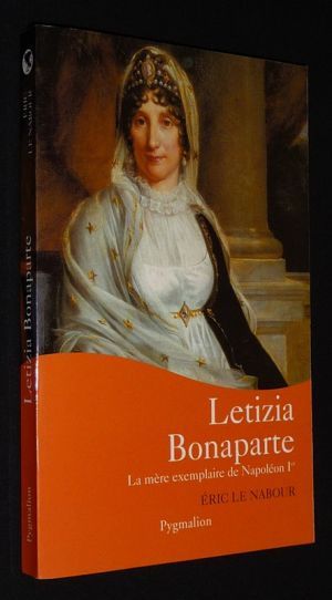 Letizia Bonaparte : La mère exemplaire de Napoleon Ier