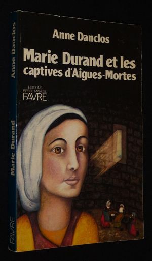 Marie Durand et les captives d'Aigues-Mortes
