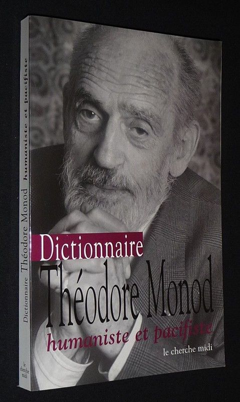 Dictionnaire Théodore Monod : Humaniste et pacifiste