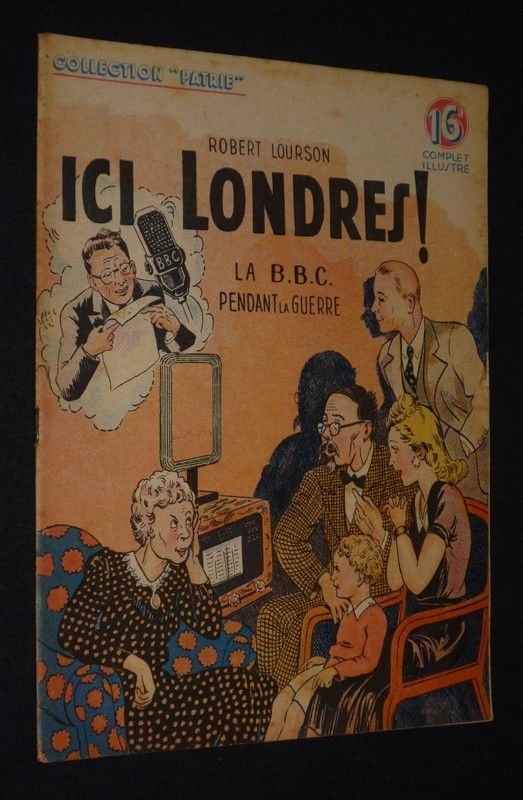 Ici Londres : La B.B.C. pendant la guerre (Collection Patrie, n°67)