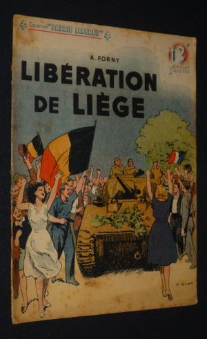 Libération de Liège (Collection Patrie libérée, n°14)