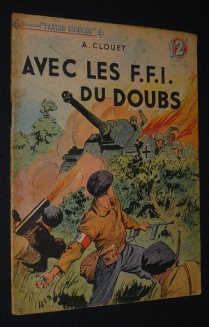 Avec les F.F.I. du Doubs (Collection Patrie libérée, n°28)
