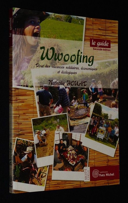 Wwoofing, le guide : Pour des vacances solidaires, économiques et écologiques