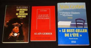 Lot de 3 ouvrages de Alain Gerber : Les jours heureux de Monsieur Ghichka - Ce qu'on voit dans les yeux d'Iliyna Karopi - Les petites chaises de Myrtiosa (3 volumes)
