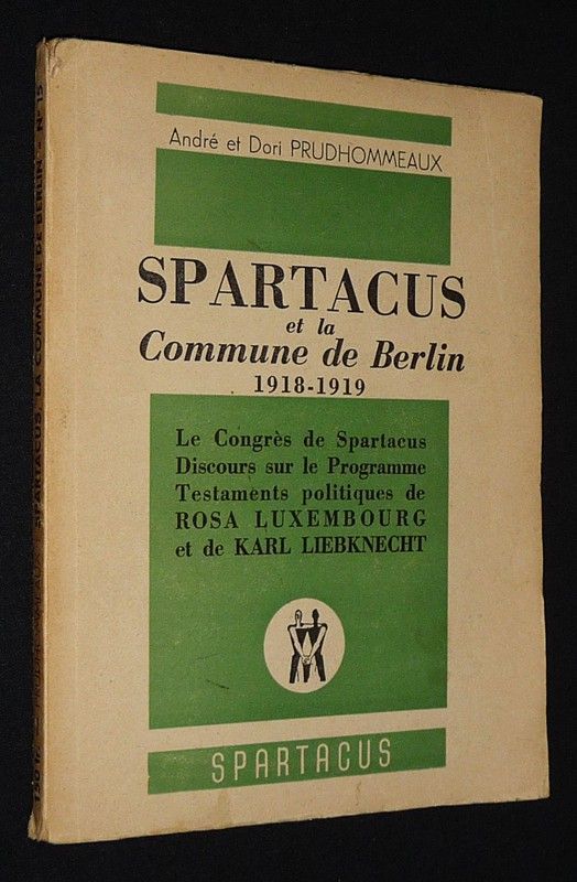 Spartacus et la Commune de Berlin, 1918-1919 (n°15). Le Congrès de Spartacus - Discours sur le Programme - Testaments politiques de Rosa Luxembourg et de Karl Liebknecht