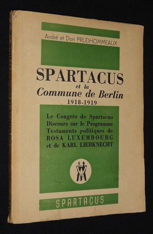 Spartacus et la Commune de Berlin, 1918-1919 (n°15). Le Congrès de Spartacus - Discours sur le Programme - Testaments politiques de Rosa Luxembourg et de Karl Liebknecht