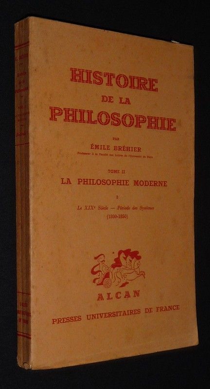 Histoire de la philosophie (Tome 2) : La Philosophie moderne - Fascicule 3 : Le XIXe - Période des systèmes (1800-1850)