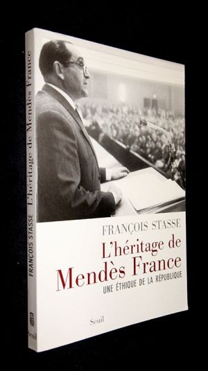 L'héritage de Mendès France. Une éthique de la République