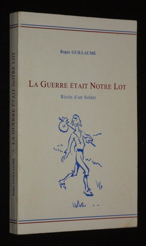 La Guerre était notre lot : Récits d'un soldat