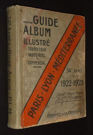 Guide album illustré touristique, industriel et commercial de la compagnie des chemins de fer Paris-Lyon-Méditerranée (34e année, 1922-1923)