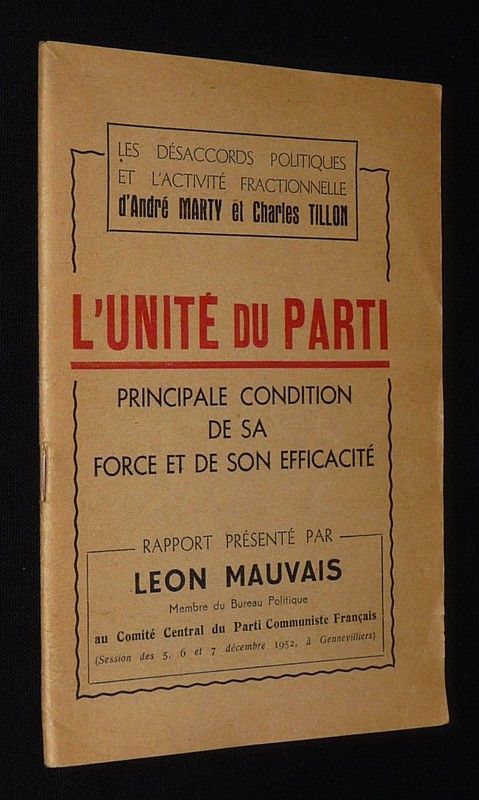 Les Désaccords politiques et l'activité fractionnelle d'André Marty et Charles Tillon. L'Unité du parti : Principale condition de sa force et de son efficacité
