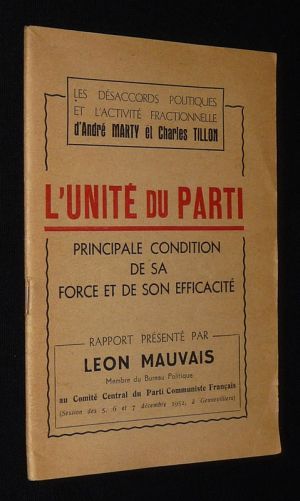 Les Désaccords politiques et l'activité fractionnelle d'André Marty et Charles Tillon. L'Unité du parti : Principale condition de sa force et de son efficacité