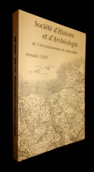 Annales de la société d'histoire et d'archéologie de l'arrondissement de saint malo année 1999