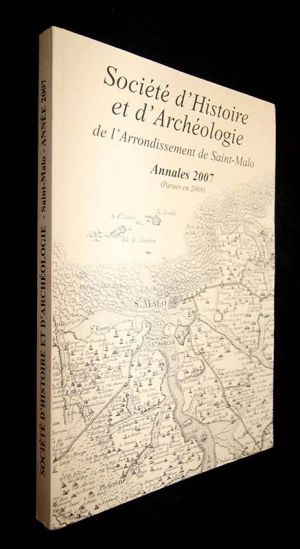 Annales de la société d'histoire et d'archéologie de l'arrondissement de saint malo année 2007